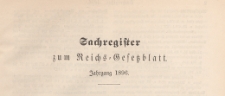 Reichsgesetzblatt : herausgegeben im Reichsministerium des Innern, 1896, Sachregister