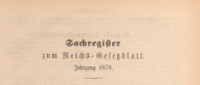 Reichsgesetzblatt : herausgegeben im Reichsministerium des Innern, 1878, Sachregister