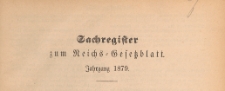 Reichsgesetzblatt : herausgegeben im Reichsministerium des Innern, 1879, Sachregister
