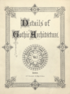 Details of Gothic architecture. Vol. 1