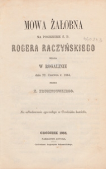 Mowa żałobna na pogrzebie ś. p. Rogera Raczyńskiego : miana w Rogalinie dnia 22. czerwca r. 1864