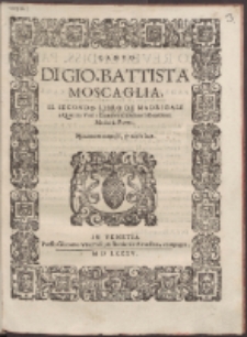 Il Secondo Libro De Madrigali a Quattro Voci : Con alcuni di diuersi Eccellenti Musici di Roma. Lib. 2.