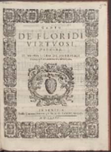 De Floridi Virtvosi D'Italia : Il Primo Libro De Madrigali &agrave; Cinque Voci. Lib. 1.