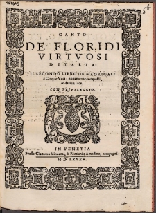 De Floridi Virtvosi D'Italia : Il Secondo Libro De Madrigali &agrave; Cinque Voci. Lib. 2.