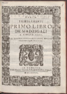 Primo Libro De Madrigali A Cinqve Voci, Di Diversi Eccellentissimi Mvsici. Lib. 1.