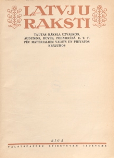 Latvju raksti : tautas māksla uzvalkos, audumos, būvēs, podniecībā u. t. t. pēc materialiem valsts un privatos krājumos = Ornement letton : art vestimentaire, textile, architectural, ceramique etc. d'apres des documents officiels et privés. 1
