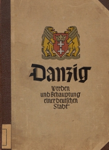 Danzig : Werden und Behauptung einer deutschen Stadt