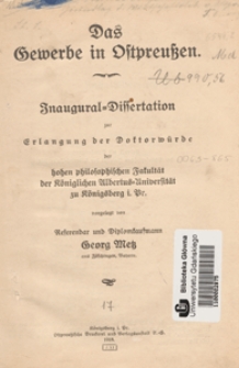 Das Gewerbe in Ostpreussen : Inaugural=Dissertation zur Erlangung der Doktorw&uuml;rde der hohen philosophischen Fakult&auml;t der K&ouml;niglichen Albertus=Universit&auml;t zu K&ouml;nigsberg i Pr.