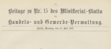 Beilage zu Nr. 15 des Ministerialblatt der Handels- und Gewerbe-Verwaltung, 1907.07.16