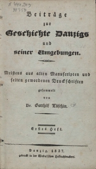 Beiträge zur Geschichte Danzigs und seiner Umgebungen : meistens aus alten Manuscripten und selten gewordenen Druckschriften. 1 H.