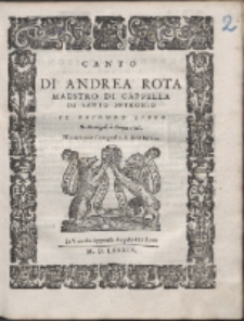 Di Andrea Rota Maestro Di Cappella Di Santo Petronio Il Secondo Libro De Madrigali à Cinque Voci.