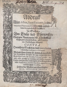 Abdruck Aller Acten, Protestationen, Instrumenten, Promotorial schreiben und anderer derogleichen Schrifften In Sachen Des [...] Georgen Rantzowen, S. Christoffers Sohn zu Quarnbeck [...] Contra Dorotheen Seesteden [...] Weiland Hans Levens S. Erbschafft betreffendt [...] ergangen: Sampt einem dar&uuml;ber verfertigtem [...] Consilio [...]