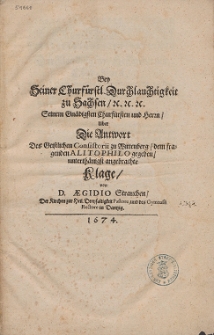 Bey Seiner Churfürstl. Durchlauchtigkeit zu Sachsen, [...] Uber Die Antwort Des Geistlichen Consistorii zu Wittenberg, dem fragenden Alitophilo gegeben, unterthänigst angebrachte Klage