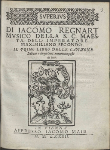 Di Iacomo Regnart Mvsico Della S. C. Maesta, Dell' Imperatore Maximiliano Secondo : Il Primo Libro Delle Canzone Italiane a cinque voci.