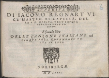 Di Iacomo Regnart Vice Mastro [!] Di Capella, Della S. C. Maesta, Dell' Imperatore Rvdvlpho Secondo : Il secundo libro Delle Canzone Italiane A Cinqve Voci [...].