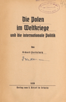 Die Polen im Weltkriege und die internationale Politik