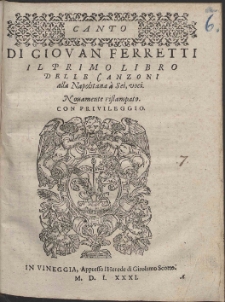 Di Giovan Ferretti Il Primo Libro Delle Canzoni alla Napolitana à Sei, voci.