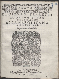 Di Giovan Ferretti Il Primo Libro Delle Canzoni Alla Napolitana A Cinque Voci.