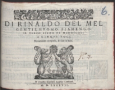Di Rinaldo Del Mel Gentil'Hvomo Fiamengo : Il Terzo Libro De Madrigali A Cinqve Voci.