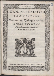 Ioan. Petraloysii Prænestini Motettorum Quinque vocibus Liber Qvintvs.