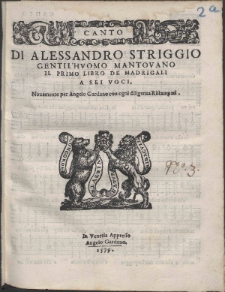 Di Alessandro Striggio Gentil'hvomo Mantovano Il Primo Libro De Madrigali A Sei Voci
