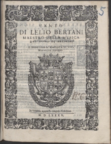 Di Lelio Bertani Maestro Della Mvsica Del Domo Di Brescia, Madrigali &agrave; Sei Voci. Lib. 1.