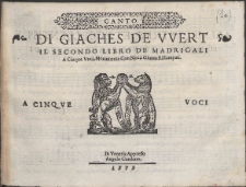 Di Giaches De VVert Il Secondo Libro De Madrigali A Cinque Voci.