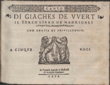 Di Giaches De VVert Il Terzo Libro De Madrigali a Cinque Voci.