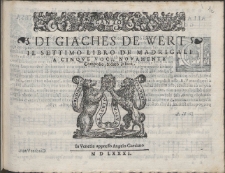 Di Giaches De Wert Il Settimo Libro De Madrigali A Cinqve Voci.
