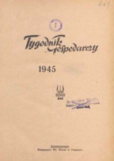Tygodnik Gospodarczy : wydawnictwo Izby Przemysłowo-Handlowej w Poznaniu : organ publikacyjny Wojew&oacute;dzkiego Wydziału Aprowizacji i Handlu, Wojew&oacute;dzkiego Wydziału Przemysłowego, Izby Przemysłowo-Handlowej i Izby Rzemieślniczej w Poznaniu, 1945.12.22 nr 4