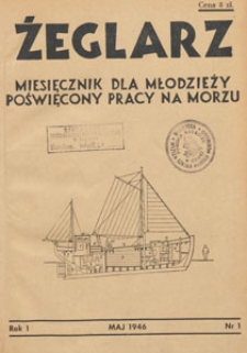 Żeglarz : miesięcznik dla młodzieży poświęcony pracy na morzu, 1946.05 nr 1