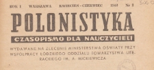 Polonistyka : czasopismo dla nauczycieli / wydawane na zlecenie Ministerstwa Oświaty przy wsp&oacute;łpracy Ł&oacute;dzkiego Oddziału Towarzystwa Literackiego im. A. Mickiewicza, 1948.04-06 nr 2