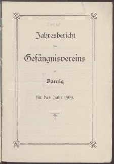 Jahresbericht des Gef&auml;ngni&szlig;vereins zu Danzig 1909