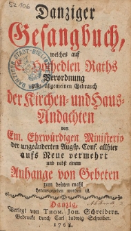 Danziger Gesangbuch : welches auf [...] Raths Verordnung zum allgemeinen Gebrauch der Kirchen- und Haus- Andachten [...] 1768