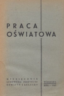 Praca Oświatowa : miesięcznik poświęcony zagadnieniom praktycznym pracy społeczno-oświatowej, 1945.12 nr 1