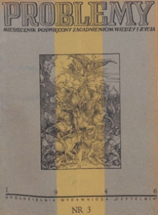 Problemy : miesięcznik poświęcony zagadnieniom wiedzy i życia, 1946 nr 3