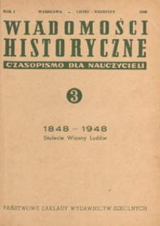 Wiadomości Historyczne : czasopismo dla nauczycieli : wydawane na zlecenie Ministerstwa Oświaty przy wsp&oacute;łpracy Polskiego Towarzystwa Historycznego, 1948.07-09 nr 3