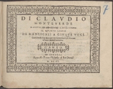 Di Clavdio Monteverde Maestro dell Musica del Sereni&szlig;. S. Dvca di Mantoa : Il Qvinto Libro De Madrigali A Cinqve Voci Con il Basso Continuo per il Clauicembano, Cittharone od altro simile Istromento.