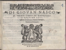 Di Giovan Nasco Il Primo Libro De Madrigali A Qvattro Voci : Insieme con la Canzon di Rospi [et] Rossignol.