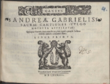 Andre&aelig; Gabrielis Sacr&aelig; Cantiones (Vulgo Motecta Appellat&aelig;) Quinque Vocum, tum uiua Voce, tum omnis generis Instrumentis cantatu commodissim&aelig;. Lib. 1.