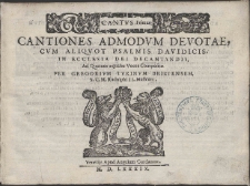 Cantiones Admodvm Devotae, Cvm Aliqvot Psalmis Davidicis, In Ecclesia Dei Decantandis, Ad Quatuor &aelig;quales Voces Composit&aelig; /