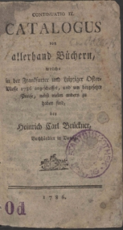 Continuatio IX. Catalogus von allerhand B&uuml;chern, welche in der Frankfurter und Leipziger Oster-Messe 1786 angeschaffet, und um beygesetzte Preise, nebst vielen andern zu haben sind, /