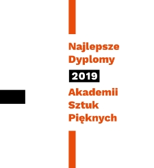Najlepsze dyplomy 2019 Akademii Sztuk Pięknych