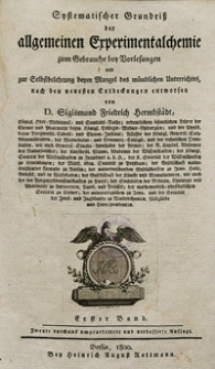 Systematischer Grundriss der allgemeinen Experimentalchemie : zum Gebrauche bey Vorlesungen und zur Selbstbelehrung beym Mangel des mündlichen Unterrichtes, nach den neuesten Entdeckungen entworfen. Bd 1 /