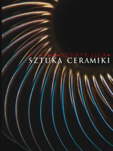 Henryk Lula. Sztuka Ceramiki