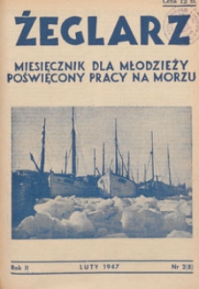 Żeglarz : miesięcznik dla młodzieży poświęcony pracy na morzu, 1947.02 nr 2