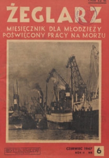 Żeglarz : miesięcznik dla młodzieży poświęcony pracy na morzu, 1947.06 nr 6