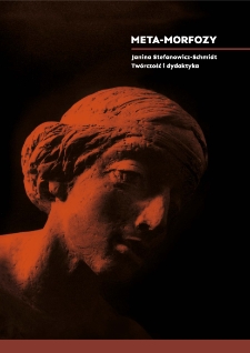 Meta-morfozy. Janina Stefanowicz-Schmidt. Twórczość i dydaktyka