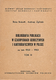 Bibliografia publikacji w czasopismach geodezyjnych i kartograficznych w Polsce za lata 1923-1983. T. 3