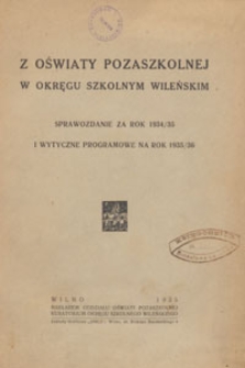 Z Oświaty Pozaszkolnej w Okręgu Szkolnym Lubelskim : sprawozdanie z działalności Oddziału Oświaty Pozaszkolnej Kuratorjum O. S. Lubelskiego za r. szk 1934/1935